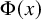 normal upper Phi left parenthesis x right parenthesis
