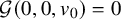 script upper G left parenthesis 0 comma 0 comma v 0 right parenthesis equals 0