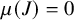 mu left parenthesis upper J right parenthesis equals 0