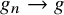 g Subscript n Baseline right arrow g