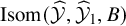 upper I s o m left parenthesis ModifyingAbove script upper Y With caret comma ModifyingAbove script upper Y With caret Subscript 1 Baseline comma upper B right parenthesis