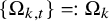 StartSet normal upper Omega Subscript k comma t Baseline EndSet equals colon normal upper Omega Subscript k