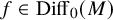 f element of upper D i f f 0 left parenthesis upper M right parenthesis