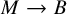 upper M right arrow upper B