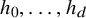 h 0 comma ellipsis comma h Subscript d Baseline