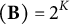 left parenthesis bold upper B right parenthesis equals 2 Superscript upper K