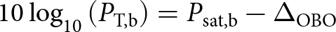 10 log 10 left parenthesis PT comma b right parenthesis equals Psat comma b minus upper Delta OBO