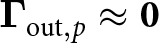 upper Gamma out comma p almost equals 0