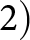 2 right parenthesis