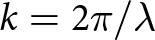 k equals 2 pi slash lamda