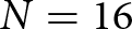 upper N equals 16