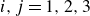 i comma j equals 1 comma 2 comma 3