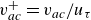 v Subscript a c Superscript plus Baseline equals v Subscript a c Baseline divided by u Subscript tau