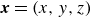 bold italic x equals left parenthesis x comma y comma z right parenthesis
