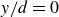 y divided by d equals 0