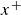 x Superscript plus