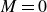 upper M equals 0