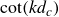 cotangent left parenthesis k d Subscript c Baseline right parenthesis
