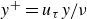 y Superscript plus Baseline equals u Subscript tau Baseline y divided by nu
