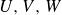 upper U comma upper V comma upper W