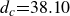 d Subscript c Baseline equals 38.10