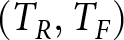 left parenthesis TR comma TF right parenthesis