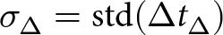 sigma upper Delta equals std left parenthesis upper Delta t upper Delta right parenthesis