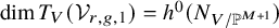 dimension upper T Subscript upper V Baseline left parenthesis script upper V Subscript r comma g comma 1 Baseline right parenthesis equals h Superscript 0 Baseline left parenthesis upper N Subscript upper V divided by double struck upper P Sub Superscript upper M plus 1 Subscript Baseline right parenthesis