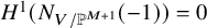 upper H Superscript 1 Baseline left parenthesis upper N Subscript upper V divided by double struck upper P Sub Superscript upper M plus 1 Subscript Baseline left parenthesis negative 1 right parenthesis right parenthesis equals 0