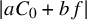 StartAbsoluteValue a upper C 0 plus b f EndAbsoluteValue