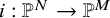 i colon double struck upper P Superscript upper N Baseline right arrow double struck upper P Superscript upper M