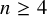 n greater than or equals 4