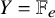 upper Y equals double struck upper F Subscript e