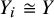 upper Y Subscript i Baseline approximately equals upper Y