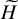 upper H overtilde