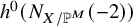 h Superscript 0 Baseline left parenthesis upper N Subscript upper X divided by double struck upper P Sub Superscript upper M Subscript Baseline left parenthesis negative 2 right parenthesis right parenthesis