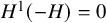 upper H Superscript 1 Baseline left parenthesis negative upper H right parenthesis equals 0