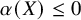 alpha left parenthesis upper X right parenthesis less than or equals 0