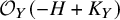 script upper O Subscript upper Y Baseline left parenthesis negative upper H plus upper K Subscript upper Y Baseline right parenthesis