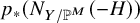 p Subscript asterisk Baseline left parenthesis upper N Subscript upper Y divided by double struck upper P Sub Superscript upper M Subscript Baseline left parenthesis negative upper H right parenthesis right parenthesis