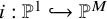 i colon double struck upper P Superscript 1 Baseline right arrow with hook double struck upper P Superscript upper M