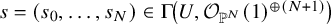 s equals left parenthesis s 0 comma ellipsis comma s Subscript upper N Baseline right parenthesis element of normal upper Gamma left parenthesis upper U comma script upper O Subscript double struck upper P Sub Superscript upper N Subscript Baseline left parenthesis 1 right parenthesis Superscript circled plus left parenthesis upper N plus 1 right parenthesis Baseline right parenthesis