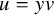 u equals y v