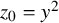 z 0 equals y squared