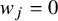 w Subscript j Baseline equals 0
