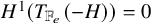 upper H Superscript 1 Baseline left parenthesis upper T Subscript double struck upper F Sub Subscript e Subscript Baseline left parenthesis negative upper H right parenthesis right parenthesis equals 0
