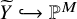 upper Y overtilde right arrow with hook double struck upper P Superscript upper M
