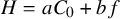 upper H equals a upper C 0 plus b f