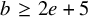 b greater than or equals 2 e plus 5