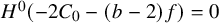 upper H Superscript 0 Baseline left parenthesis minus 2 upper C 0 minus left parenthesis b minus 2 right parenthesis f right parenthesis equals 0